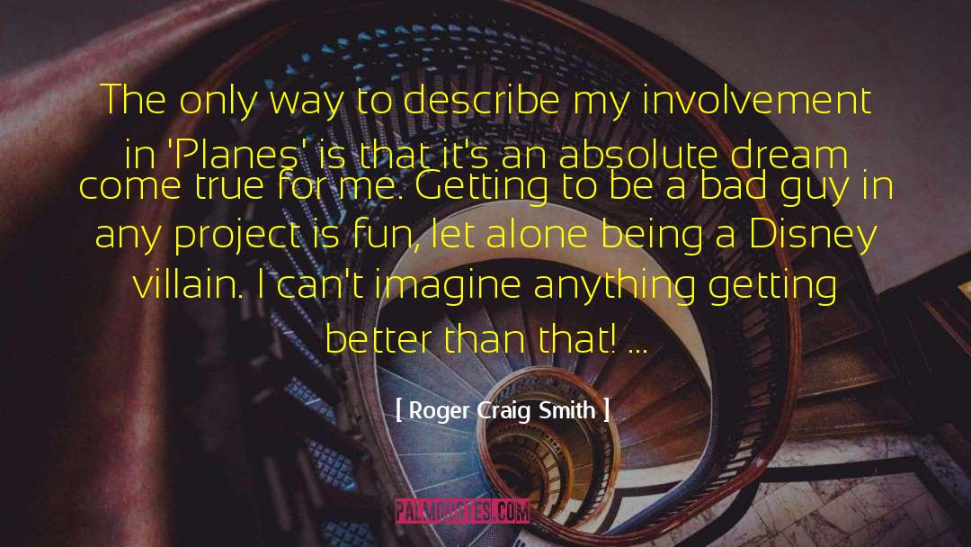 Dream Come True quotes by Roger Craig Smith