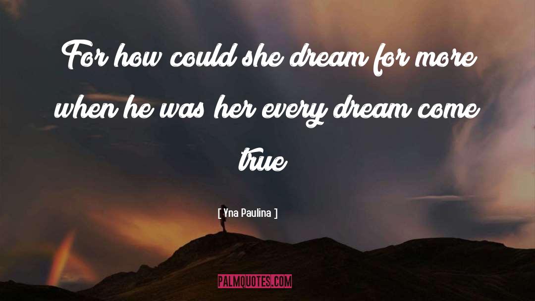 Dream Come True quotes by Yna Paulina