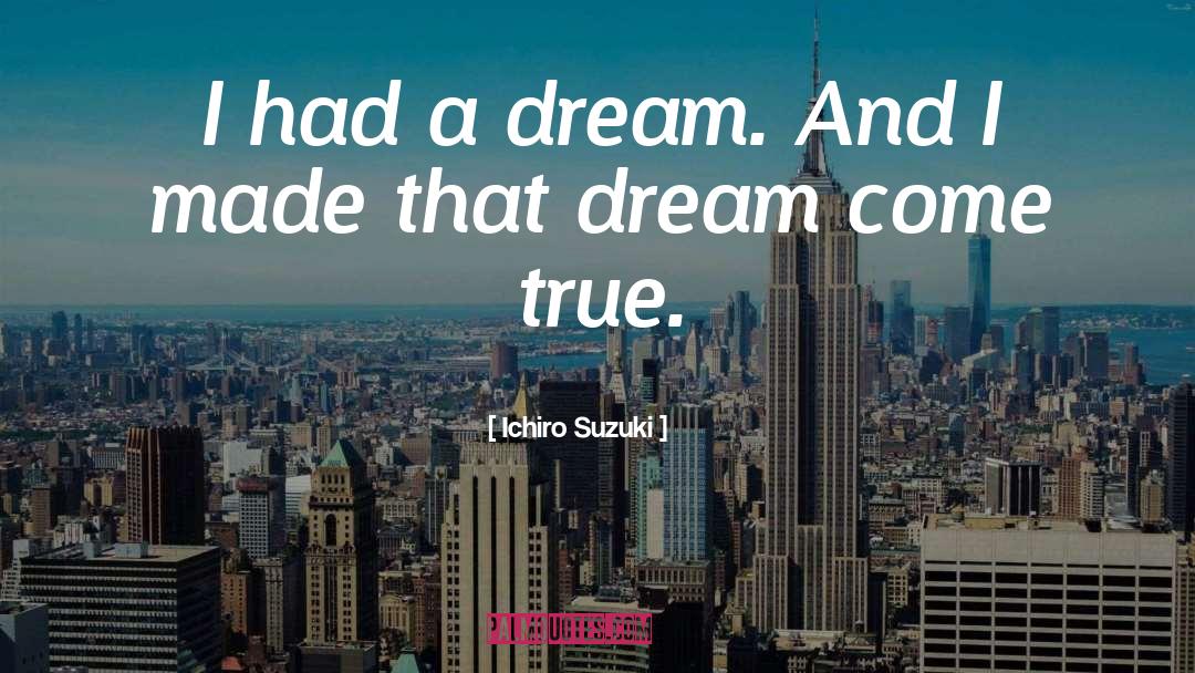 Dream Come True quotes by Ichiro Suzuki