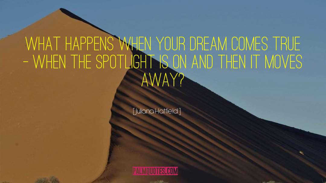 Dream Comes True quotes by Juliana Hatfield