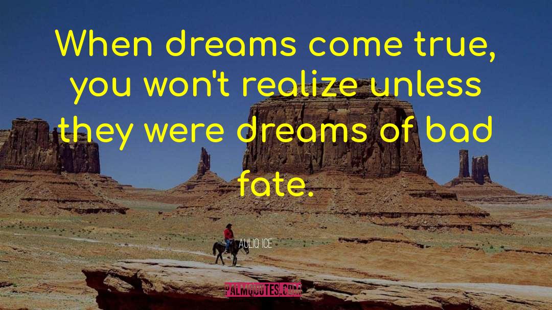 Dream Coming True quotes by Auliq Ice