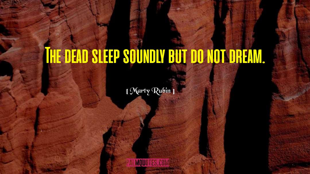 Dream Death quotes by Marty Rubin