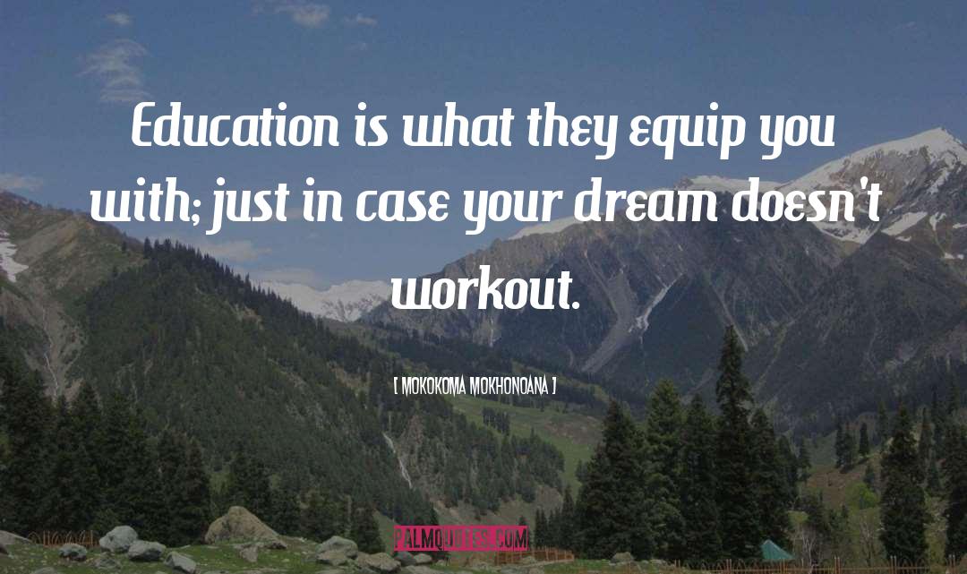 Dream Education quotes by Mokokoma Mokhonoana