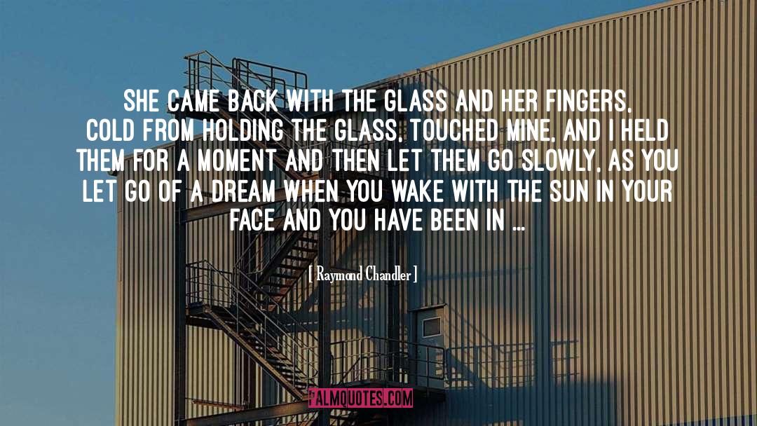 Dream For An Insomniac quotes by Raymond Chandler