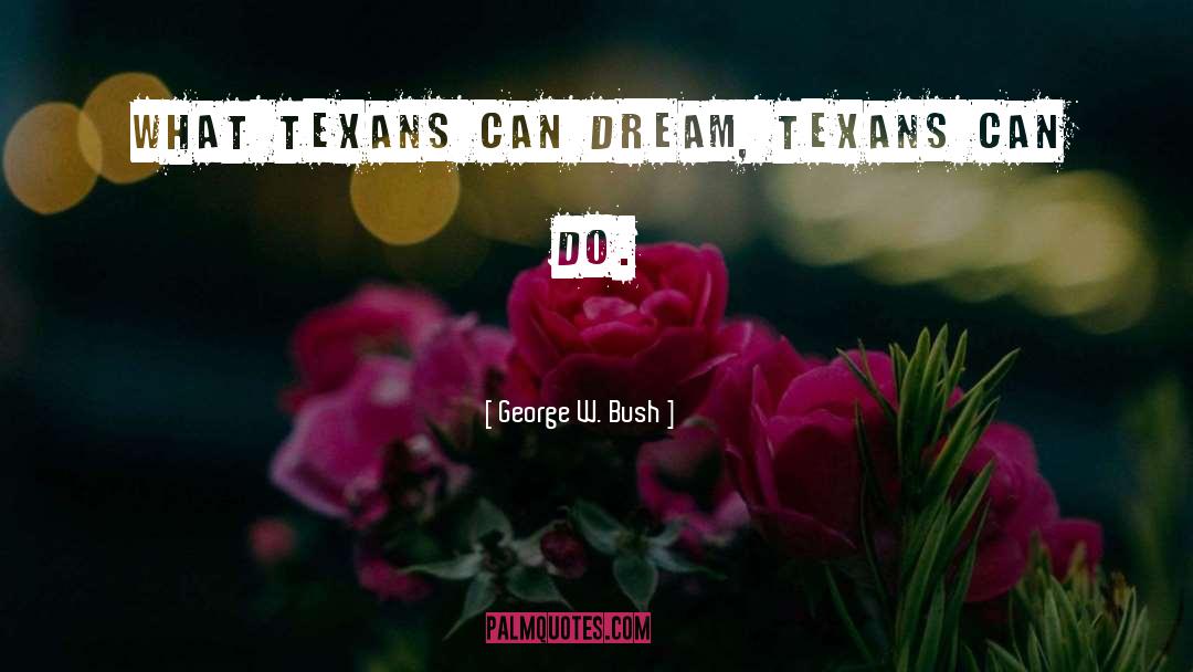 Dream Goals quotes by George W. Bush