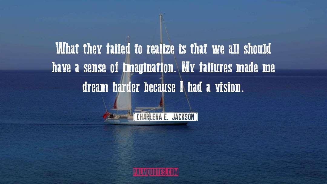 Dream Harder quotes by Charlena E.  Jackson