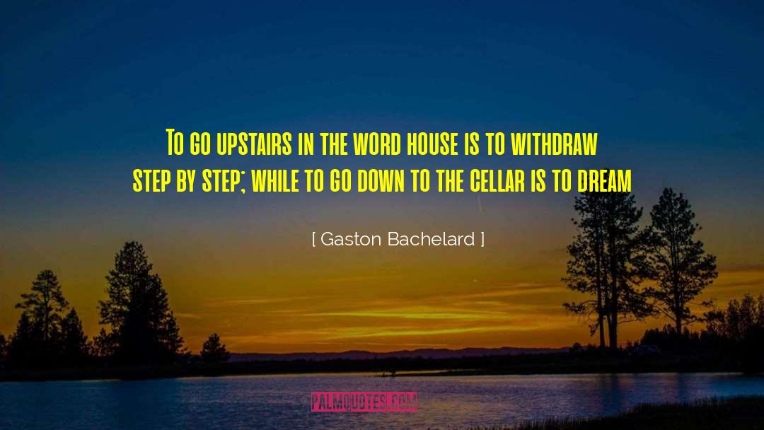 Dream House quotes by Gaston Bachelard