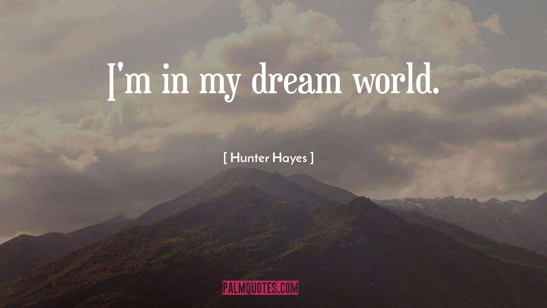 Dream Hunter quotes by Hunter Hayes