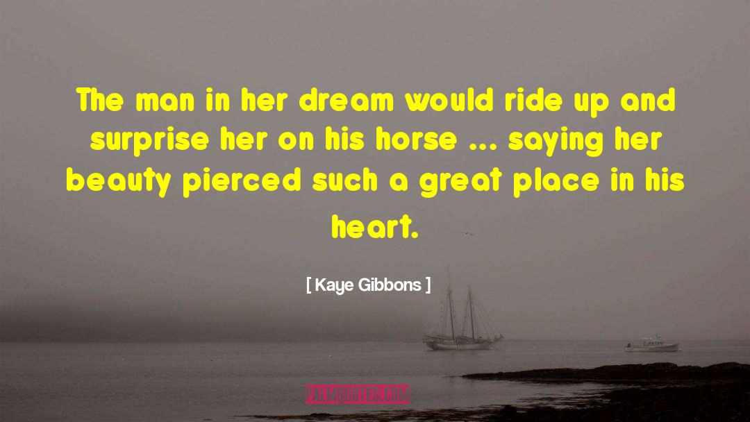 Dream Hunter quotes by Kaye Gibbons