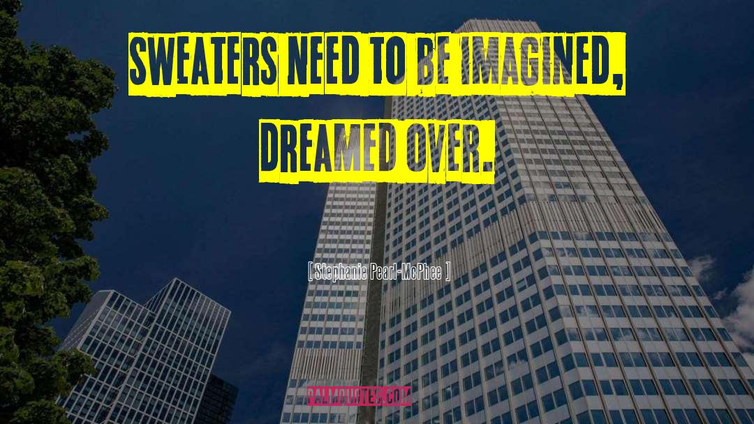 Dream Images quotes by Stephanie Pearl-McPhee