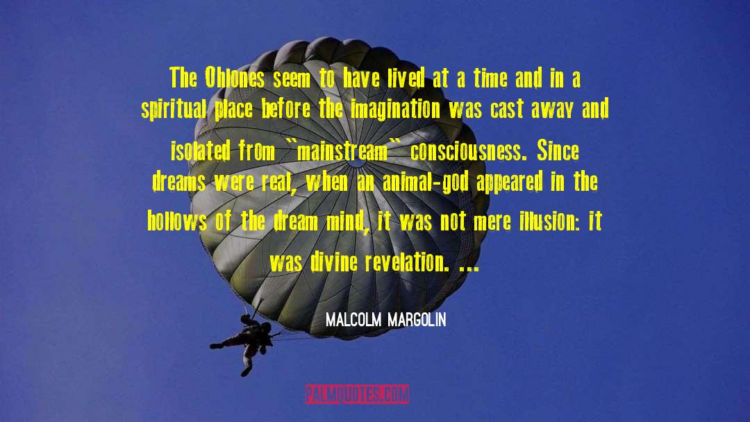 Dream Inspirational quotes by Malcolm Margolin