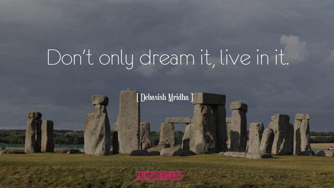 Dream It quotes by Debasish Mridha