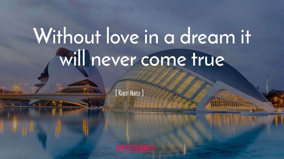 Dream It quotes by Robert Hunter