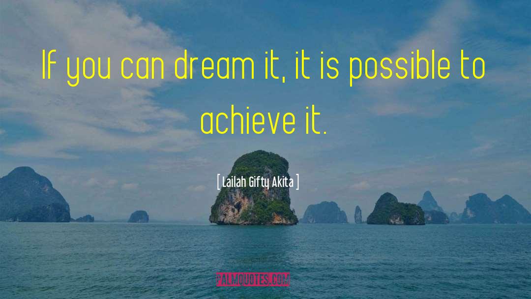 Dream It quotes by Lailah Gifty Akita