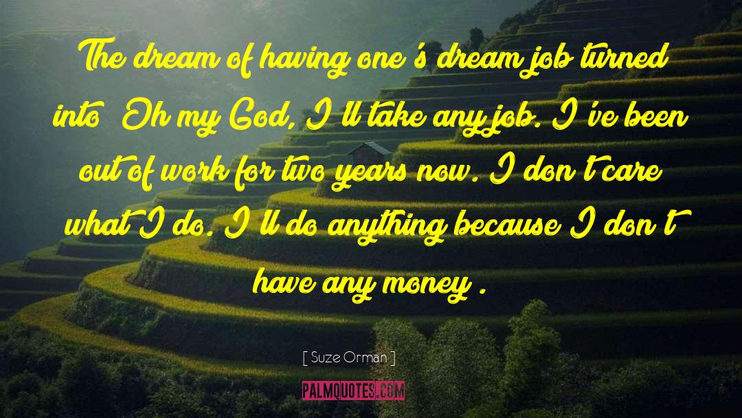 Dream Job quotes by Suze Orman