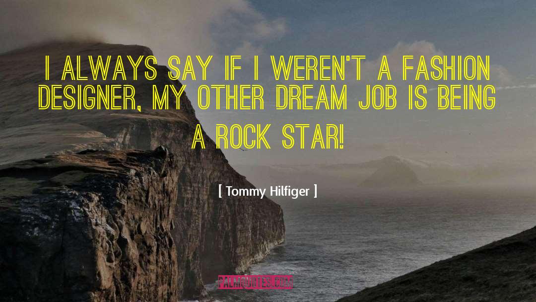 Dream Job quotes by Tommy Hilfiger