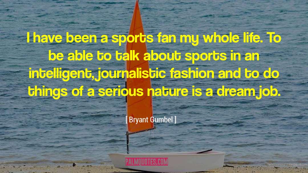 Dream Job quotes by Bryant Gumbel