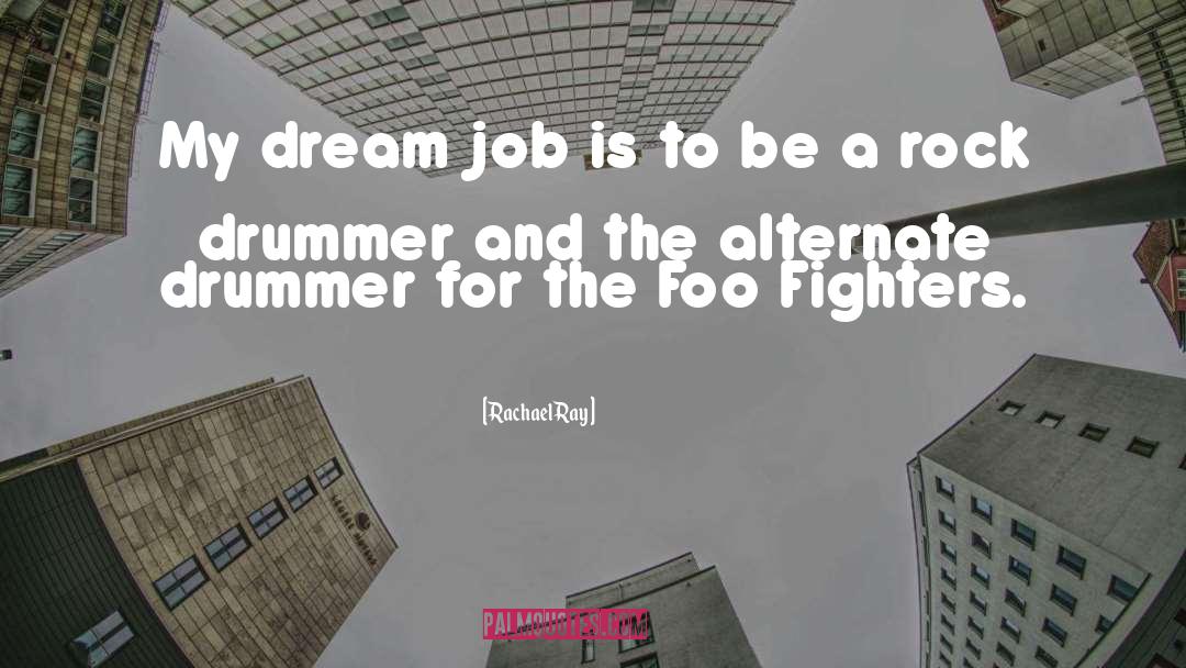 Dream Job quotes by Rachael Ray