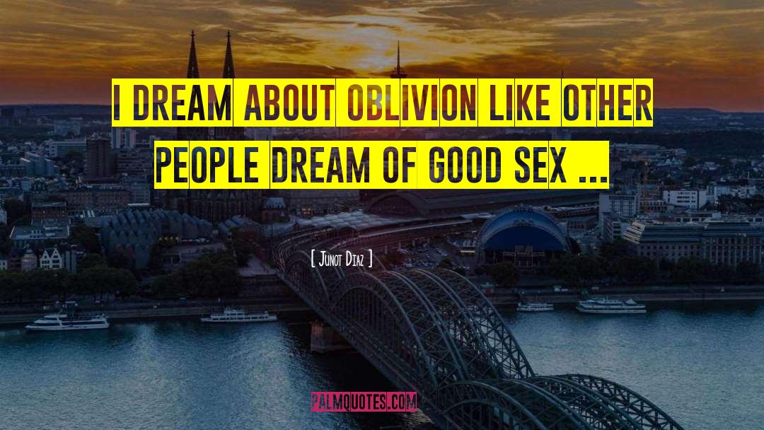 Dream Job quotes by Junot Diaz