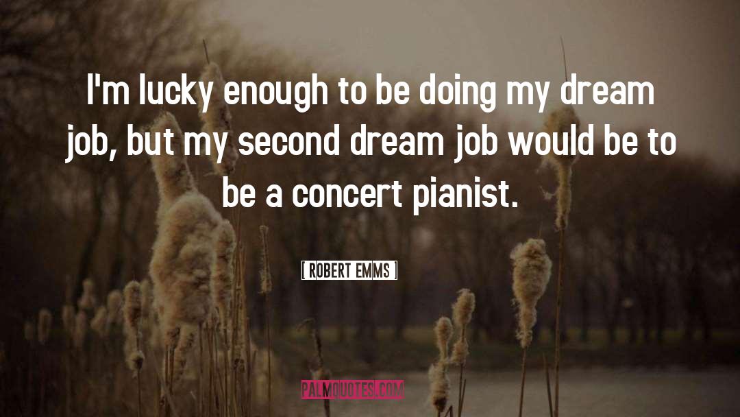 Dream Job quotes by Robert Emms