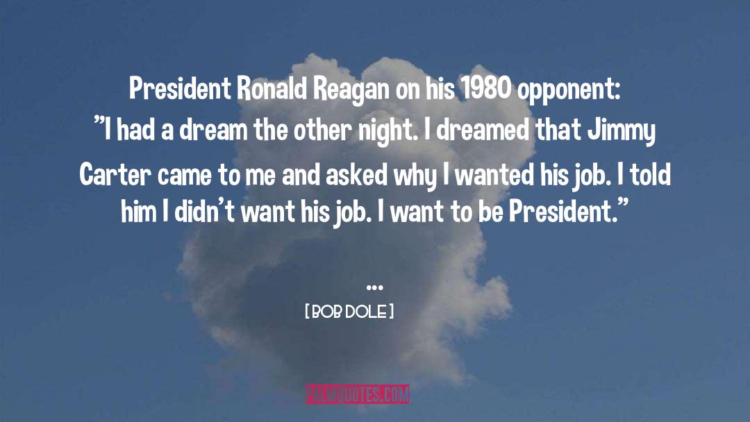 Dream Jobs quotes by Bob Dole