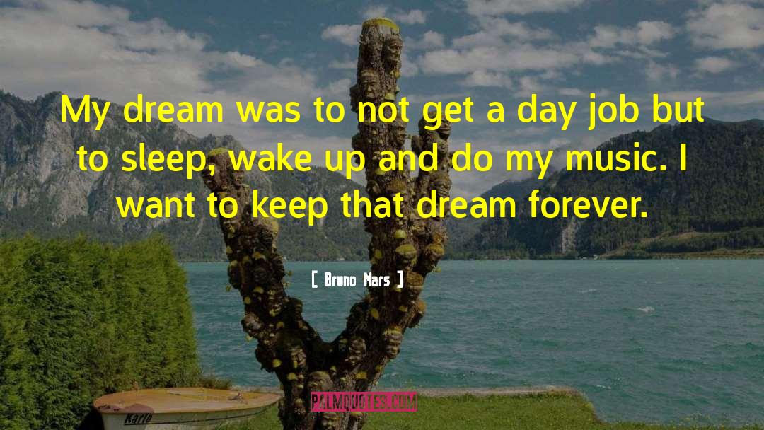 Dream Jobs quotes by Bruno Mars