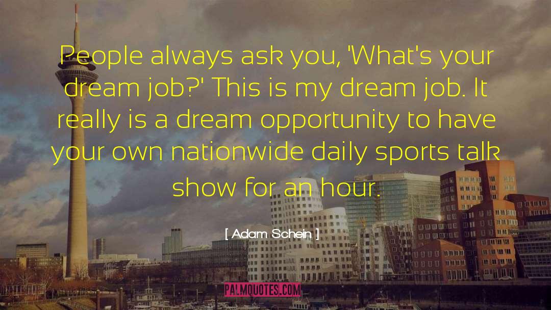 Dream Jobs quotes by Adam Schein