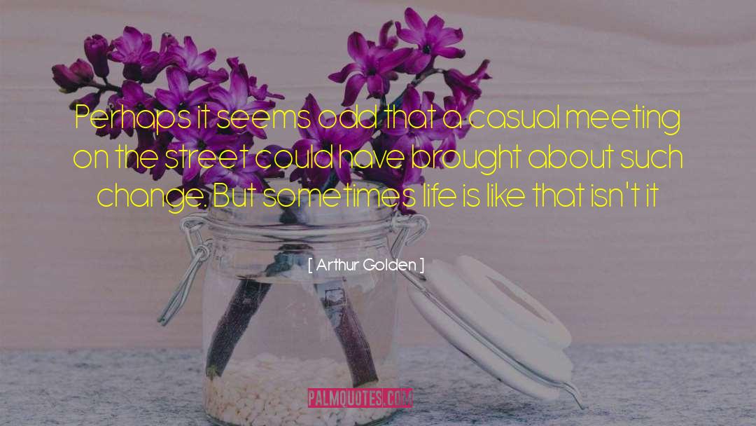 Dream Life Life quotes by Arthur Golden