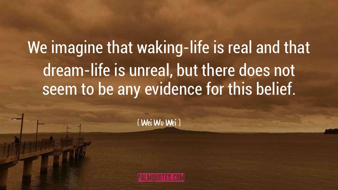 Dream Life quotes by Wei Wu Wei