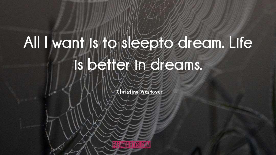 Dream Life quotes by Christina Westover