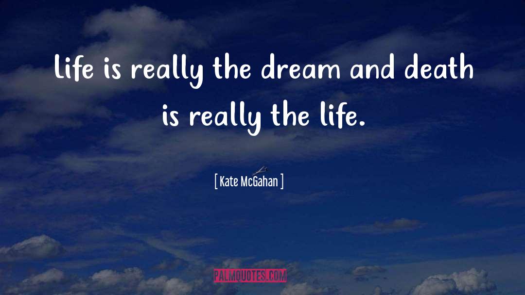 Dream Life quotes by Kate McGahan