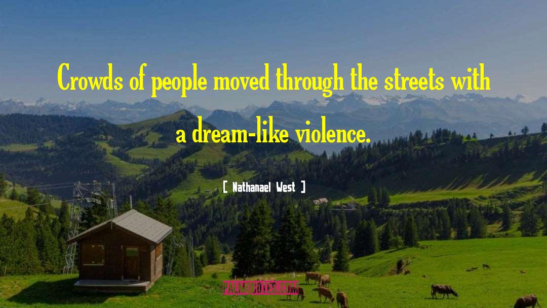 Dream Like quotes by Nathanael West