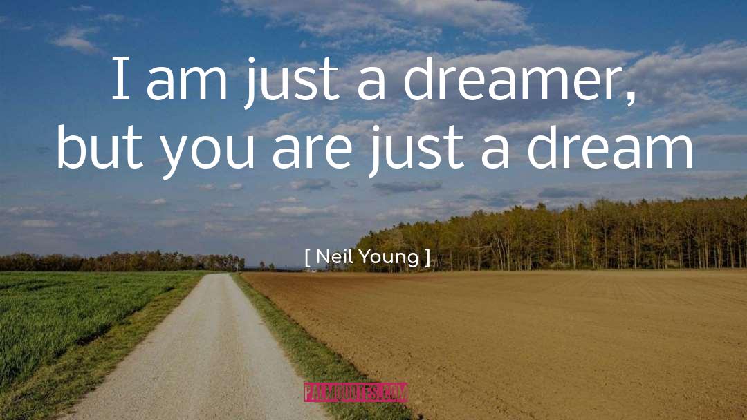 Dream Love quotes by Neil Young