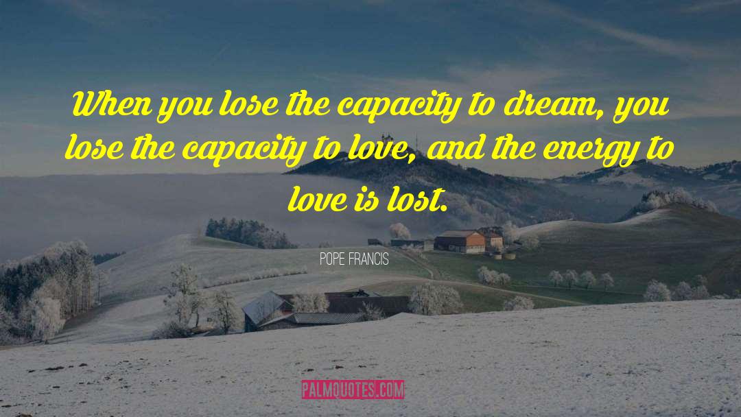 Dream Love quotes by Pope Francis