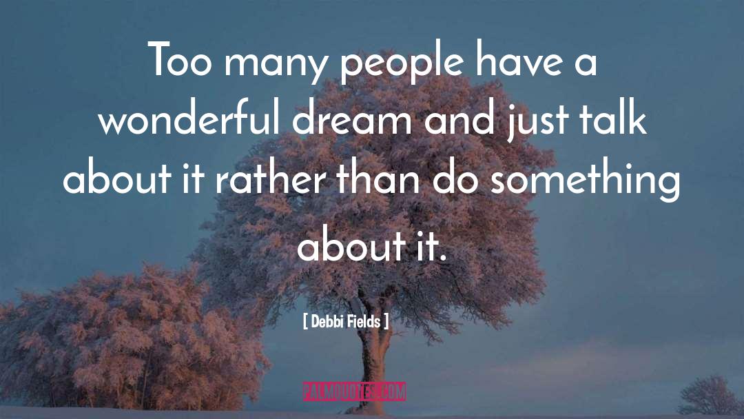 Dream Making quotes by Debbi Fields