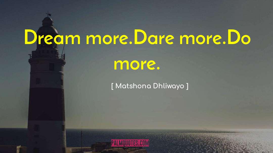 Dream More quotes by Matshona Dhliwayo