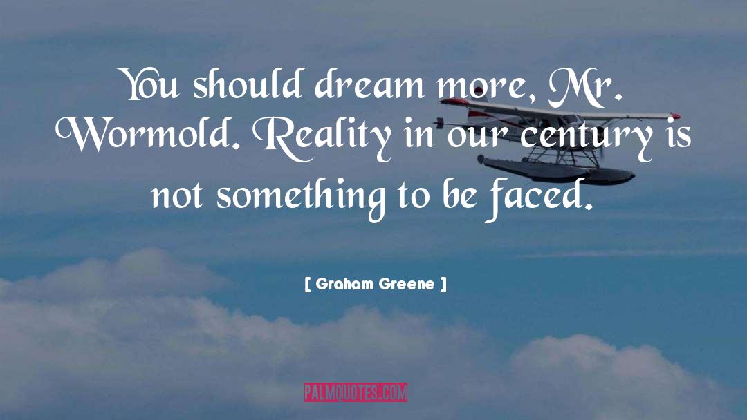 Dream More quotes by Graham Greene