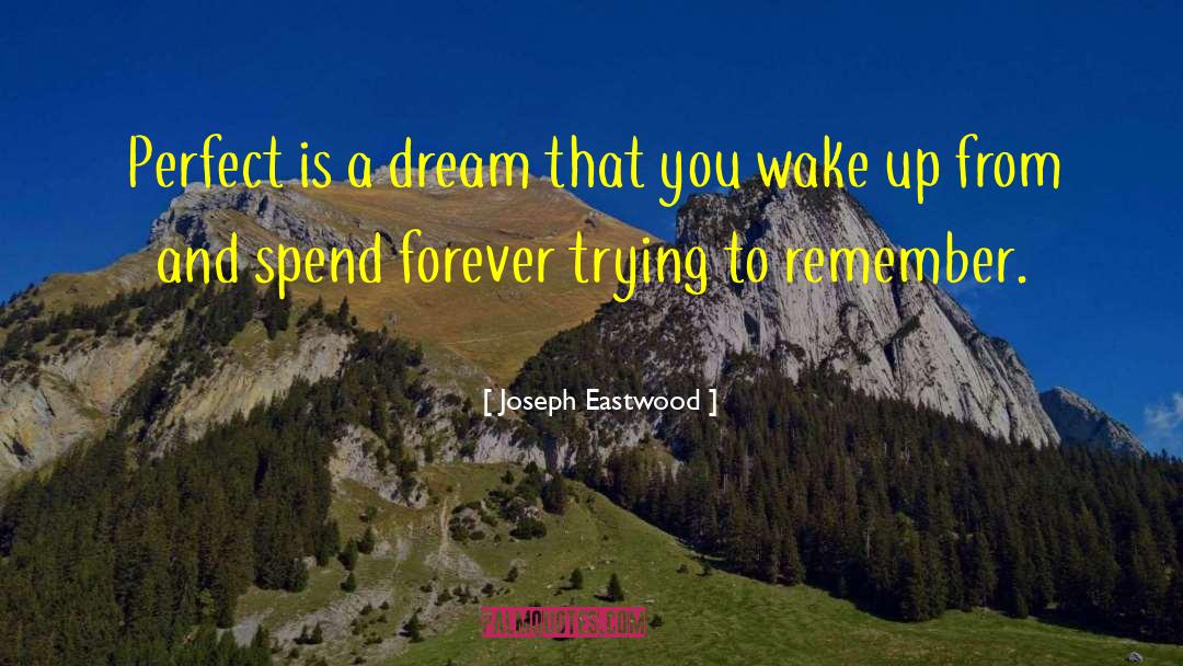 Dream More quotes by Joseph Eastwood