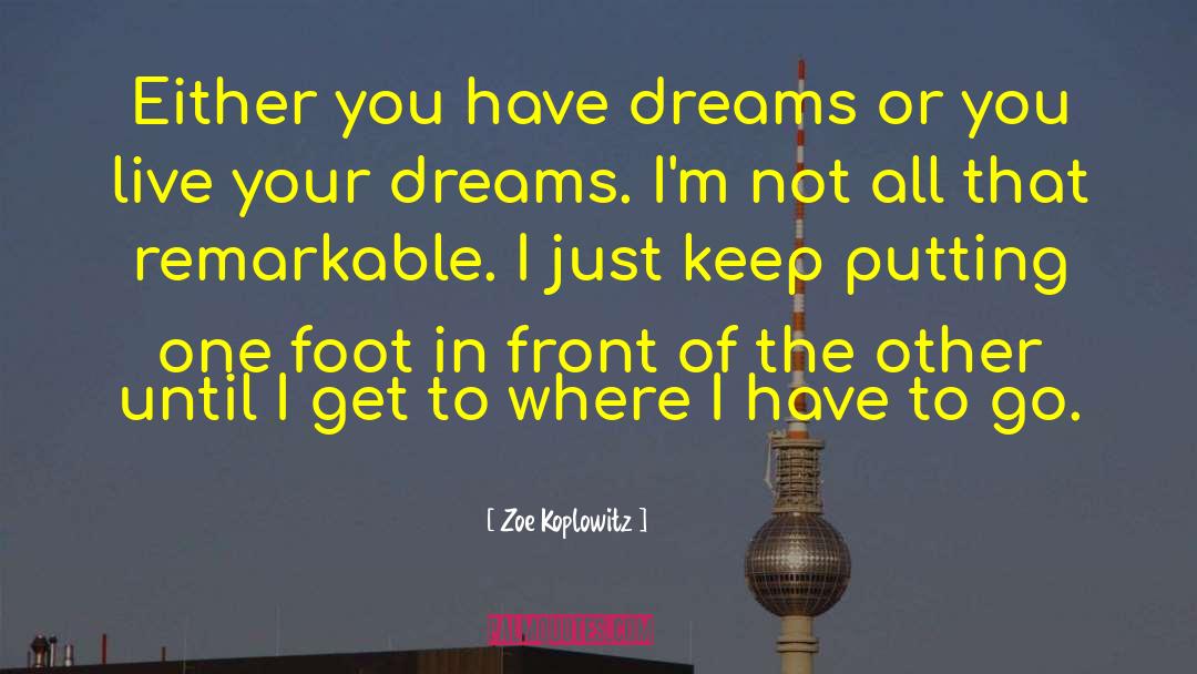 Dream Of Legends quotes by Zoe Koplowitz