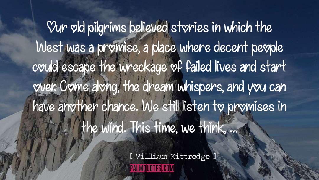 Dream Of Legends quotes by William Kittredge