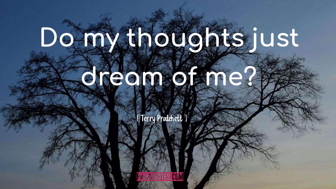 Dream Of Me quotes by Terry Pratchett