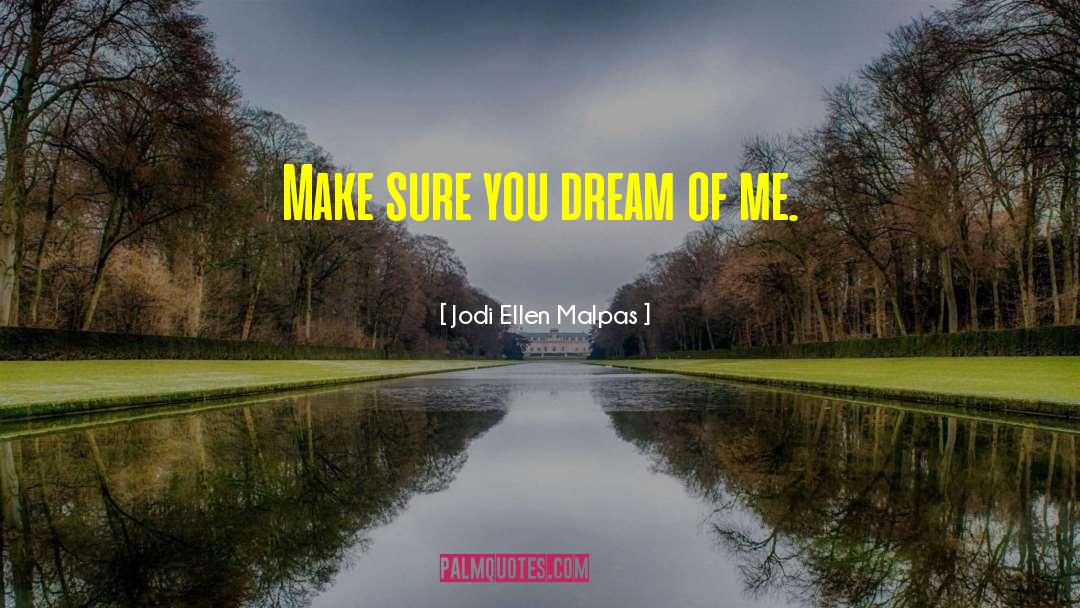 Dream Of Me quotes by Jodi Ellen Malpas