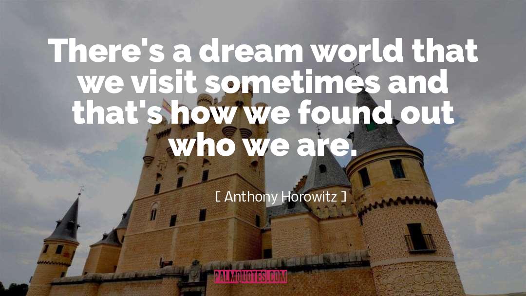 Dream On quotes by Anthony Horowitz