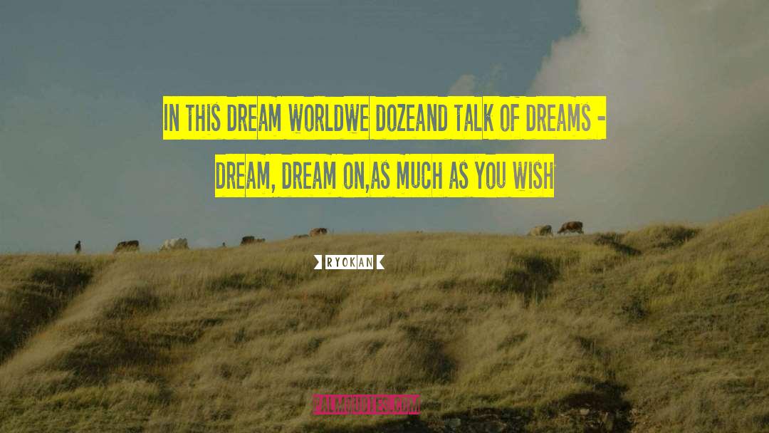 Dream On quotes by Ryokan