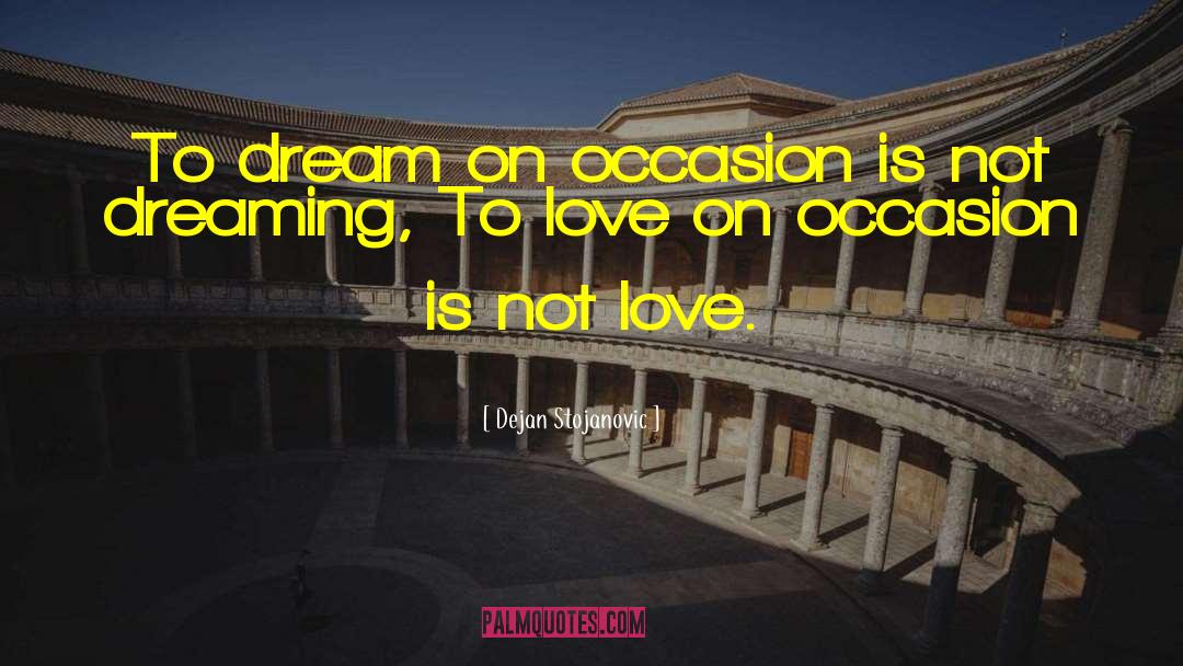 Dream On quotes by Dejan Stojanovic