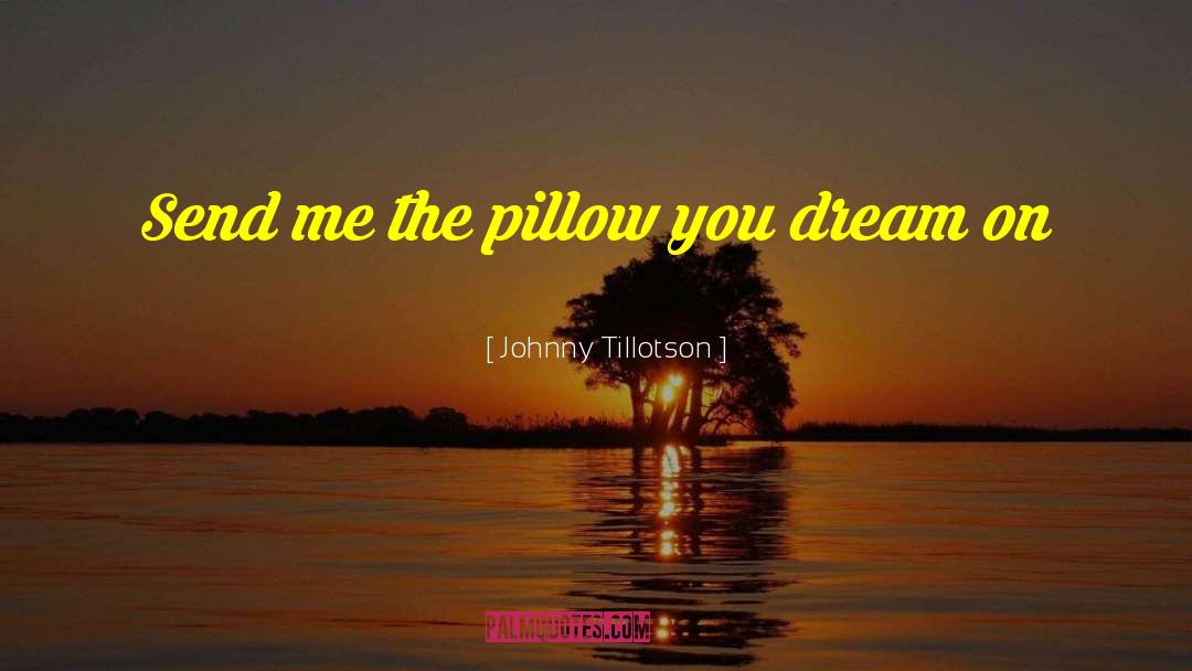 Dream On quotes by Johnny Tillotson