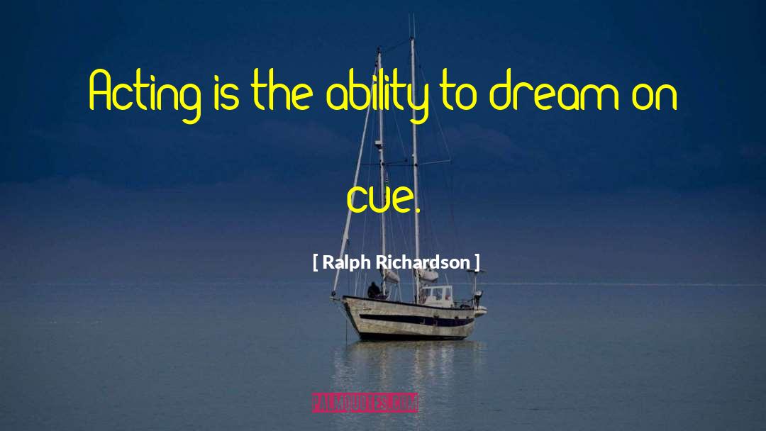 Dream On quotes by Ralph Richardson