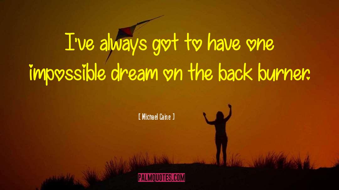 Dream On quotes by Michael Caine