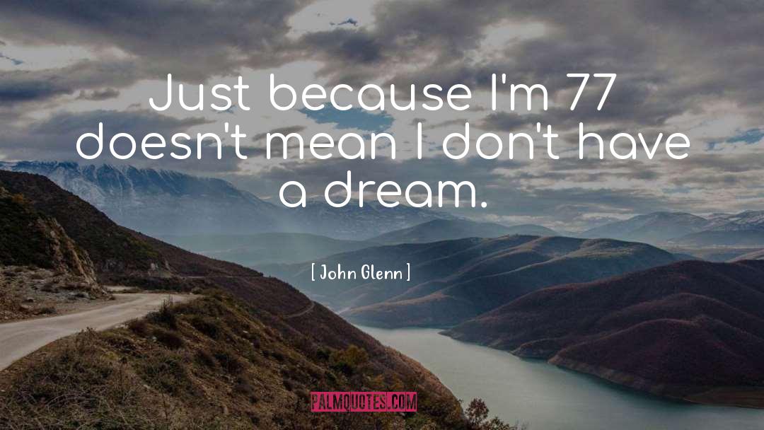 Dream On quotes by John Glenn