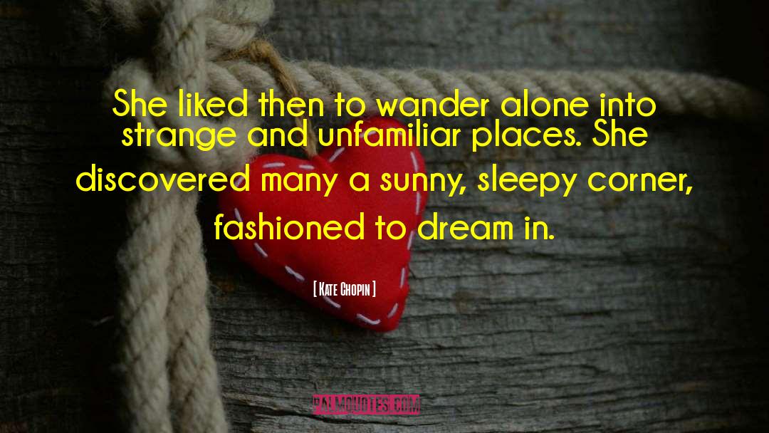 Dream Places quotes by Kate Chopin